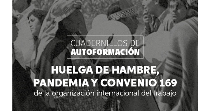 Nuevo cuadernillo de autoformación Cidsur: “Huelga de hambre, pandemia y convenio 169 OIT”